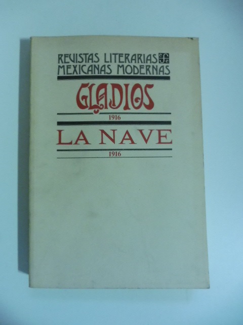 Revistas literarias mexicanas modernas. Gladios 1916 / La nave 1916
